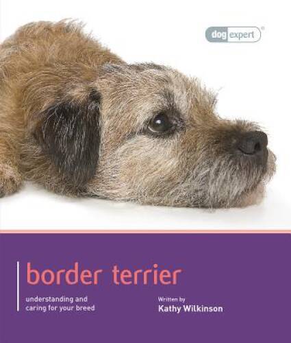 Border Terrier (Dog Expert) – Paperback By Wilkinson, Kathy – GOOD
