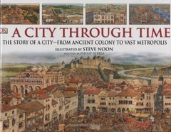 A CITY THROUGH TIME By D K Publishing & Steve Noon – Hardcover *Mint Condition*