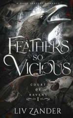 Feathers so Vicious: A Dark Fantasy Romance by LIV Zander: Used