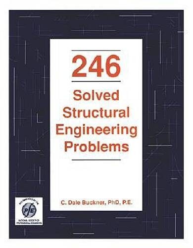 246 Solved Structural Engineering Problems (Engineering reference manual – GOOD