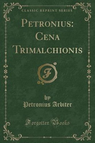 Petronius: Cena Trimalchionis (Classic Reprint) by Petronius Arbiter: New