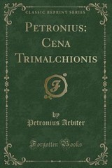 Petronius: Cena Trimalchionis (Classic Reprint) by Petronius Arbiter: New