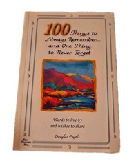 100 THINGS TO ALWAYS REMEMBER AND ONE THING TO NEVER By Douglas Pagels & Blue