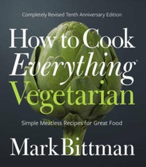 How to Cook Everything Vegetarian: Completely Revised Tenth Anniver – VERY GOOD