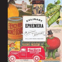 Culinary Ephemera: An Illustrated History (Volume 30) (California Studies in…