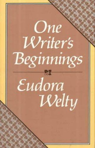 One Writer’s Beginnings by Eudora Welty