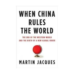 When China Rules the World by Martin Jacques