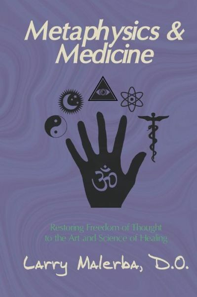 Metaphysics & Medicine: Restoring Freedom Of Thought To The Art And Science…