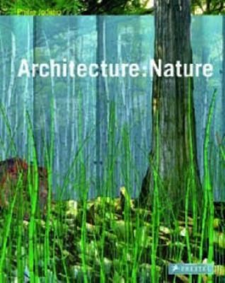 Architecture: Nature by Philip Jodidio
