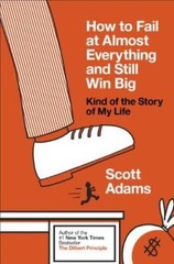 How to Fail at Almost Everything and Still Win Big: Kind of the Story of – GOOD