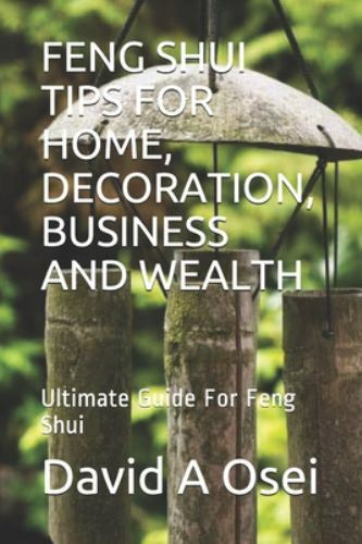 Feng Shui Tips for Home, Decoration, Business and Wealth: Ultimate Guide For …