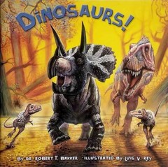 Dinosaurs! by Dr. Robert T. Bakker, Illus. by Luis V. Rey / 2005 Paperback