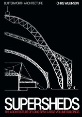 SUPERSHEDS: THE ARCHITECTURE OF LONG-SPAN, LARGE-VOLUME By Chris Wilkinson *NEW*
