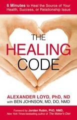 The Healing Code: 6 Minutes to Heal the Source of Your Health, Success, o – GOOD