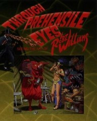 Through Prehensile Eyes: Seeing the Art of Robert Williams by Robert Williams