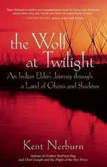 The Wolf at Twilight: An Indian Elder’s Journey through a Land of Ghosts and Sh
