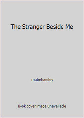 The Stranger Beside Me by mabel seeley