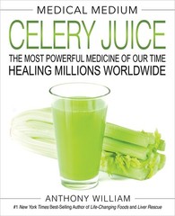 Medical Medium Celery Juice: The Most Powerful Medicine of Our Time Healing …
