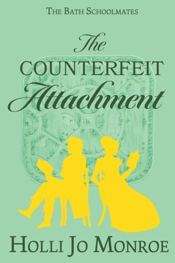 The Counterfeit Attachment: The Bath Schoolmates Book Two by Holli Jo Monroe Pap
