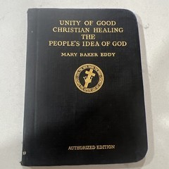 1908 Unity Of Good Christian Healing The People’s Idea Of God by Mary Eddy. 7-6