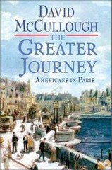The Greater Journey: Americans in Paris – Hardcover By McCullough, David – GOOD