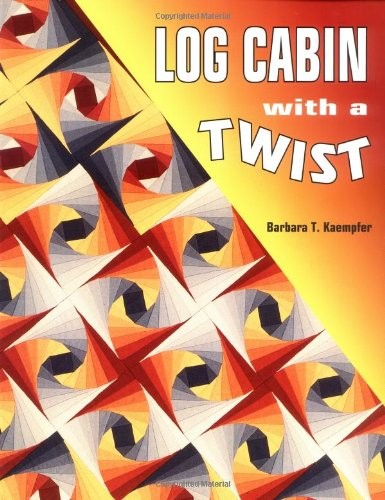 LOG CABIN WITH A TWIST By Barbara Kaempfer **Mint Condition**