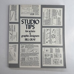 Studio Tips for Artists & Graphic Designers Bill Gray 1976 Prentice Hall Press