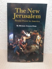 The New Jerusalem Zionist Power In America Michael Collins Piper RARE