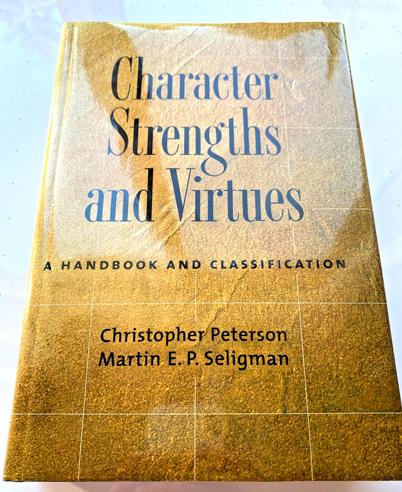 Character Strengths and Virtues: A Handbook & Classification Peterson & Seligman