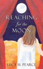 Reaching for the Moon – Paperback By Pearce, Lucy H. – GOOD