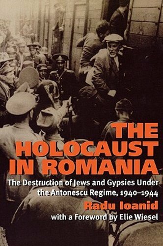 The Holocaust in Romania: The Destruction of Jews and Gypsies Under the: New