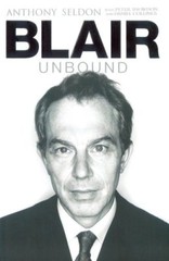 Blair Unbound By Anthony Seldon,Peter Snowdon,Daniel Collings. 9