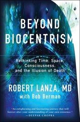 Beyond Biocentrism: Rethinking Time, Space, Consciousness, and the Illusion …