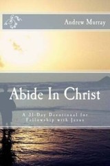 Abide In Christ: A 31-Day Devotional for Fellowship with Jesus – VERY GOOD