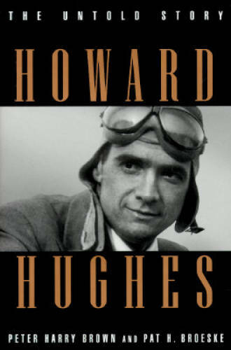 Howard Hughes: The Untold Story – Hardcover By Brown, Peter Harry – GOOD