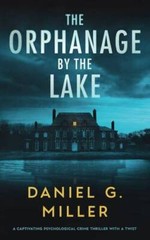 The Orphanage By The Lake: A Captivating Psychological Crime Thrille – VERY GOOD