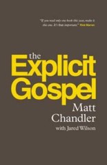 The Explicit Gospel – Hardcover By Chandler, Matt – VERY GOOD