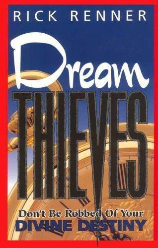 Dream Thieves: Don’t Be Robbed of Your Divin- paperback, Rick Renner, 1880089092