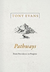 Pathways: From Providence to Purpose, Tony Evans