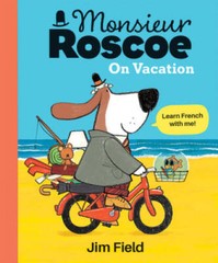 Monsieur Roscoe on Vacation – Hardcover By Jim Field – GOOD