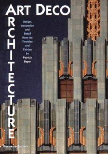 Art Deco Architecture: Design, Decoration, and Detail from the Twenties a – GOOD