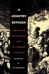 A Country Between: The Upper Ohio Valley and Its Peoples, 1724-1774 – GOOD
