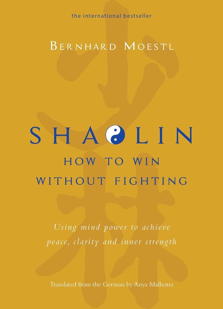 Shaolin: How To Win Without Fighting by Bernhard Moestl -Hardcover – NEW