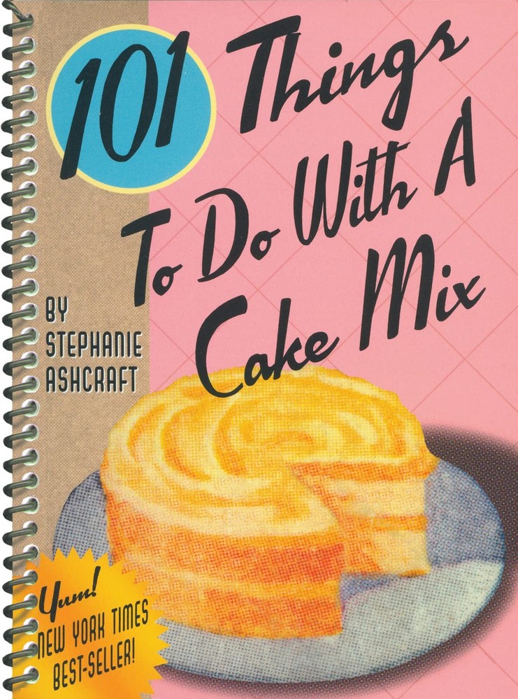 101 Things to Do With a Cake Mix (101 Things to Do With…recipes) – spiral_…