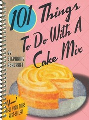 101 Things to Do With a Cake Mix (101 Things to Do With…recipes) – spiral_…