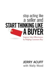 Stop Acting Like a Seller and Start Thinking Like a Buyer: … by Acuff Hardback
