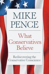 What Conservatives Believe: Rediscovering the Conservative Conscience Hardcover