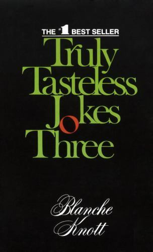 Truly Tasteless Jokes Three by Knott, Blanche