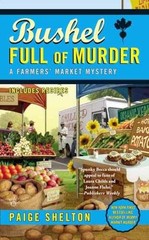Bushel Full of Murder (A Farmers’ – Paperback, by Shelton Paige – Very Good
