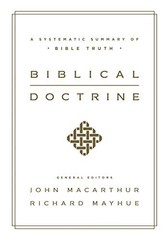 Biblical Doctrine: A Systematic Summary of Bible Truth